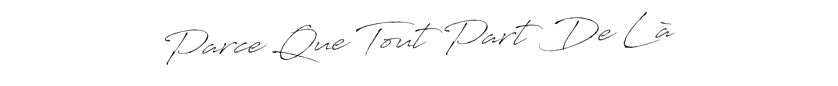 You can use this online signature creator to create a handwritten signature for the name Parce Que Tout Part De Là…. This is the best online autograph maker. Parce Que Tout Part De Là… signature style 6 images and pictures png