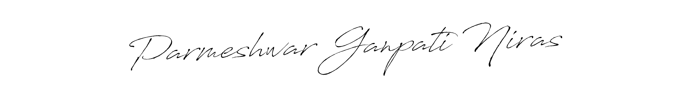 How to make Parmeshwar Ganpati Niras name signature. Use Antro_Vectra style for creating short signs online. This is the latest handwritten sign. Parmeshwar Ganpati Niras signature style 6 images and pictures png