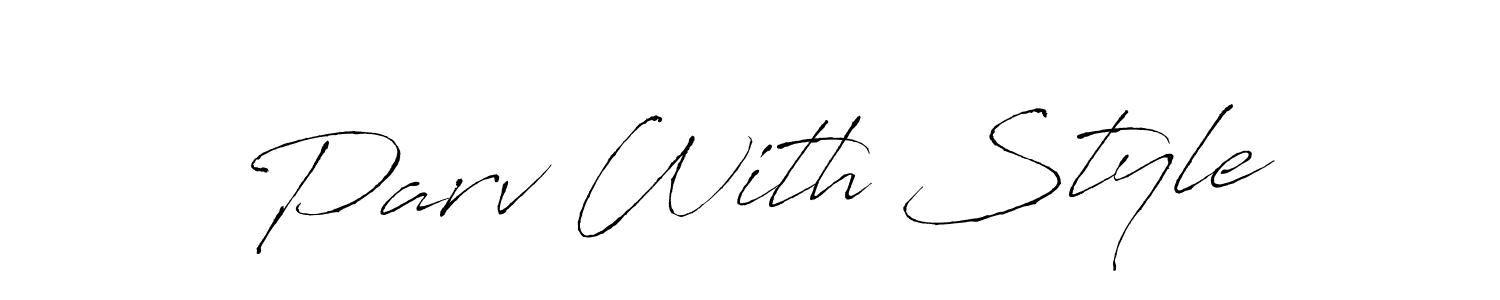 Parv With Style stylish signature style. Best Handwritten Sign (Antro_Vectra) for my name. Handwritten Signature Collection Ideas for my name Parv With Style. Parv With Style signature style 6 images and pictures png