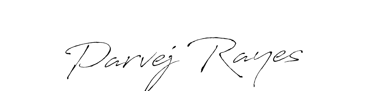 Design your own signature with our free online signature maker. With this signature software, you can create a handwritten (Antro_Vectra) signature for name Parvej Rayes. Parvej Rayes signature style 6 images and pictures png