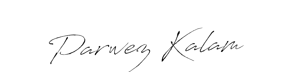 Make a beautiful signature design for name Parwez Kalam. With this signature (Antro_Vectra) style, you can create a handwritten signature for free. Parwez Kalam signature style 6 images and pictures png