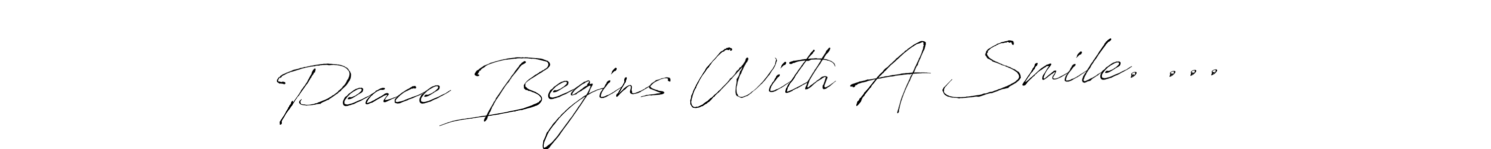 Use a signature maker to create a handwritten signature online. With this signature software, you can design (Antro_Vectra) your own signature for name Peace Begins With A Smile. .... Peace Begins With A Smile. ... signature style 6 images and pictures png