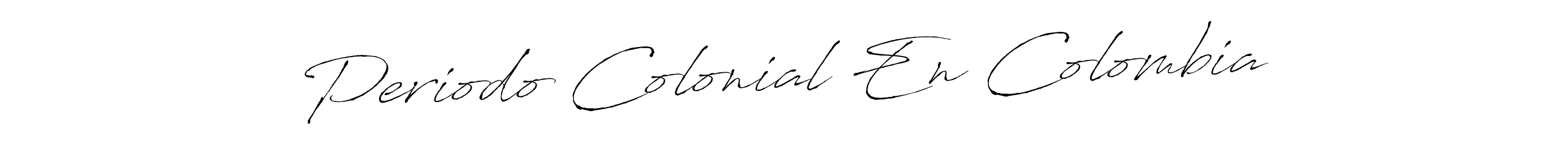 Periodo Colonial En Colombia stylish signature style. Best Handwritten Sign (Antro_Vectra) for my name. Handwritten Signature Collection Ideas for my name Periodo Colonial En Colombia. Periodo Colonial En Colombia signature style 6 images and pictures png