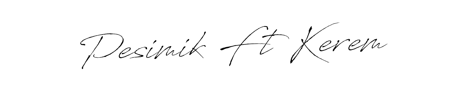Create a beautiful signature design for name Pesimik Ft Kerem. With this signature (Antro_Vectra) fonts, you can make a handwritten signature for free. Pesimik Ft Kerem signature style 6 images and pictures png