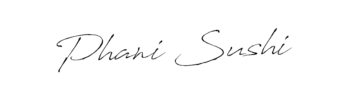 Make a beautiful signature design for name Phani Sushi. With this signature (Antro_Vectra) style, you can create a handwritten signature for free. Phani Sushi signature style 6 images and pictures png