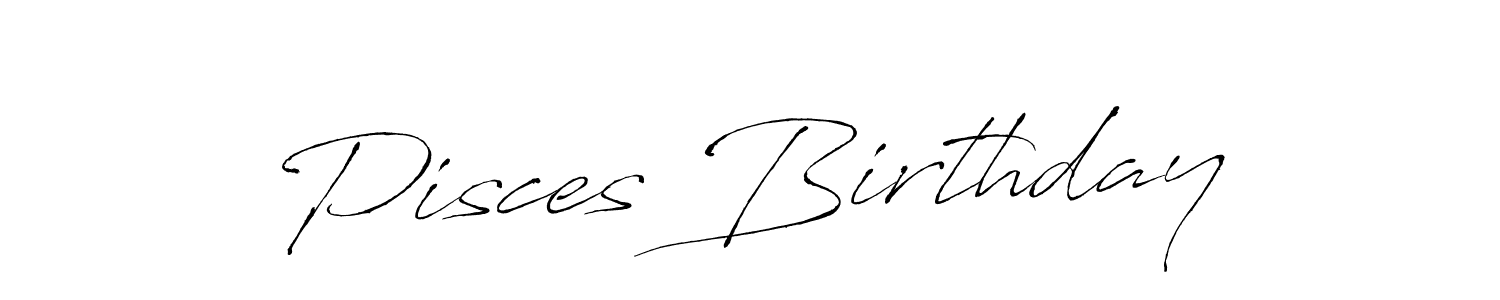 Make a beautiful signature design for name Pisces Birthday. With this signature (Antro_Vectra) style, you can create a handwritten signature for free. Pisces Birthday signature style 6 images and pictures png