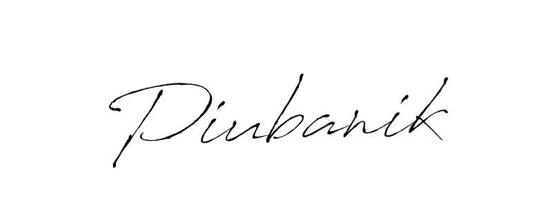 You should practise on your own different ways (Antro_Vectra) to write your name (Piubanik) in signature. don't let someone else do it for you. Piubanik signature style 6 images and pictures png