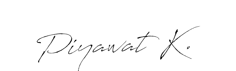 You should practise on your own different ways (Antro_Vectra) to write your name (Piyawat K.) in signature. don't let someone else do it for you. Piyawat K. signature style 6 images and pictures png