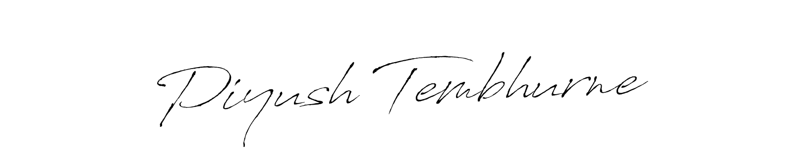 You should practise on your own different ways (Antro_Vectra) to write your name (Piyush Tembhurne) in signature. don't let someone else do it for you. Piyush Tembhurne signature style 6 images and pictures png