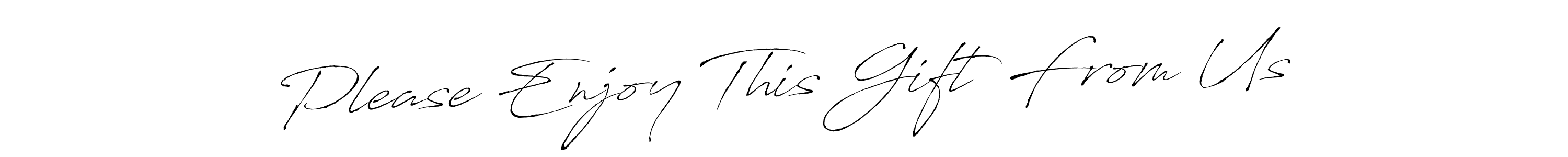 Use a signature maker to create a handwritten signature online. With this signature software, you can design (Antro_Vectra) your own signature for name Please Enjoy This Gift From Us. Please Enjoy This Gift From Us signature style 6 images and pictures png