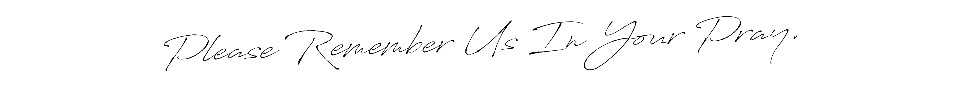 Similarly Antro_Vectra is the best handwritten signature design. Signature creator online .You can use it as an online autograph creator for name Please Remember Us In Your Pray.. Please Remember Us In Your Pray. signature style 6 images and pictures png