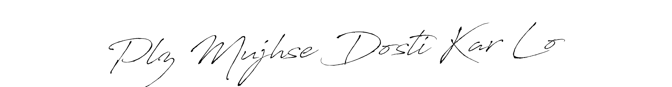 How to make Plz Mujhse Dosti Kar Lo name signature. Use Antro_Vectra style for creating short signs online. This is the latest handwritten sign. Plz Mujhse Dosti Kar Lo signature style 6 images and pictures png