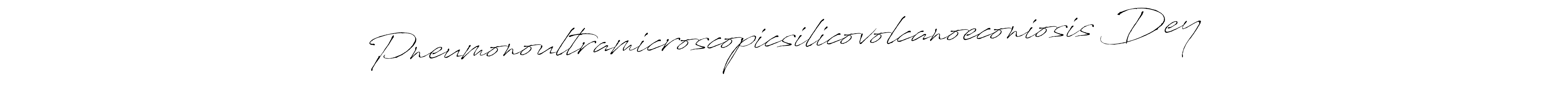How to make Pneumonoultramicroscopicsilicovolcanoeconiosis Dey signature? Antro_Vectra is a professional autograph style. Create handwritten signature for Pneumonoultramicroscopicsilicovolcanoeconiosis Dey name. Pneumonoultramicroscopicsilicovolcanoeconiosis Dey signature style 6 images and pictures png