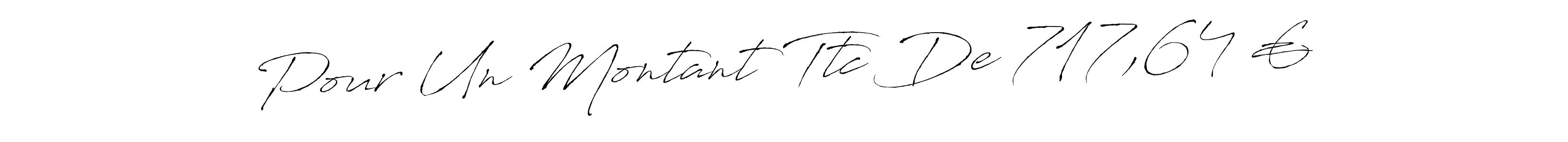 Use a signature maker to create a handwritten signature online. With this signature software, you can design (Antro_Vectra) your own signature for name Pour Un Montant Ttc De 717,64 €. Pour Un Montant Ttc De 717,64 € signature style 6 images and pictures png