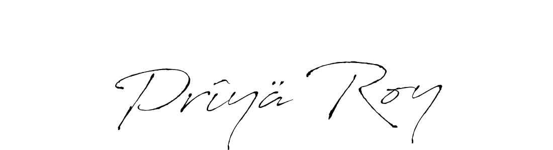 Make a beautiful signature design for name Prîyä Roy. With this signature (Antro_Vectra) style, you can create a handwritten signature for free. Prîyä Roy signature style 6 images and pictures png