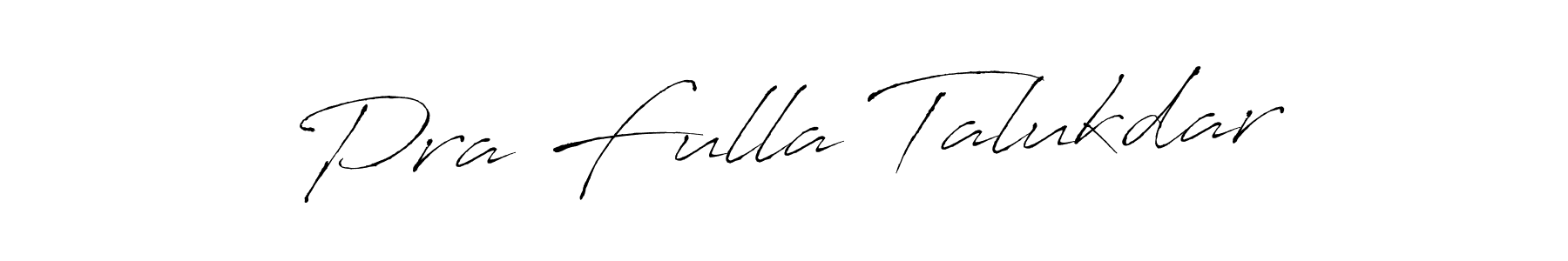 Pra Fulla Talukdar stylish signature style. Best Handwritten Sign (Antro_Vectra) for my name. Handwritten Signature Collection Ideas for my name Pra Fulla Talukdar. Pra Fulla Talukdar signature style 6 images and pictures png