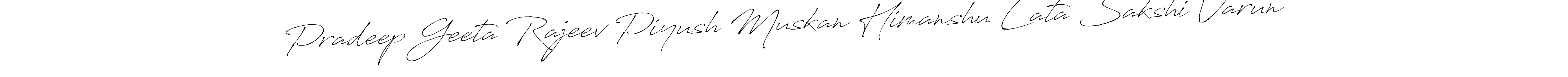 Design your own signature with our free online signature maker. With this signature software, you can create a handwritten (Antro_Vectra) signature for name Pradeep Geeta Rajeev Piyush Muskan Himanshu Lata Sakshi Varun. Pradeep Geeta Rajeev Piyush Muskan Himanshu Lata Sakshi Varun signature style 6 images and pictures png