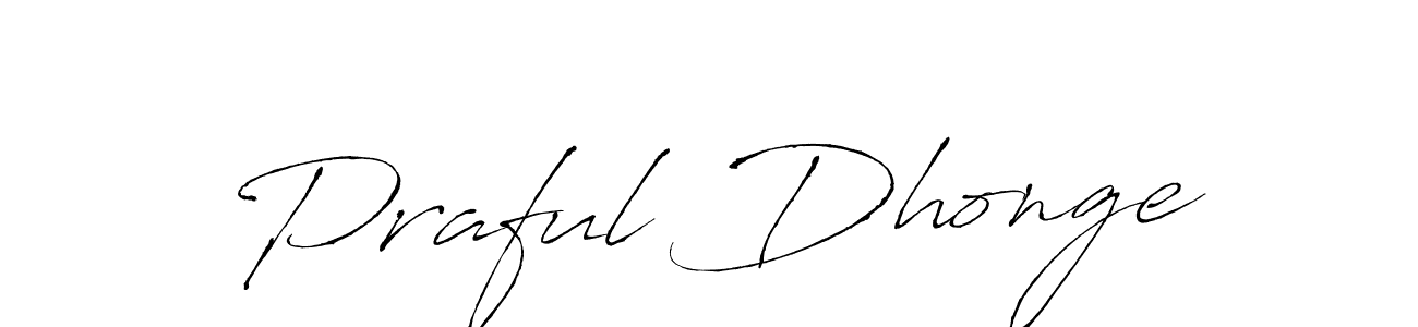 Make a short Praful Dhonge signature style. Manage your documents anywhere anytime using Antro_Vectra. Create and add eSignatures, submit forms, share and send files easily. Praful Dhonge signature style 6 images and pictures png