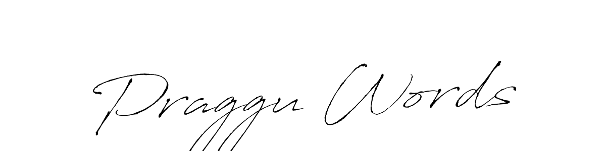 Also we have Praggu Words name is the best signature style. Create professional handwritten signature collection using Antro_Vectra autograph style. Praggu Words signature style 6 images and pictures png