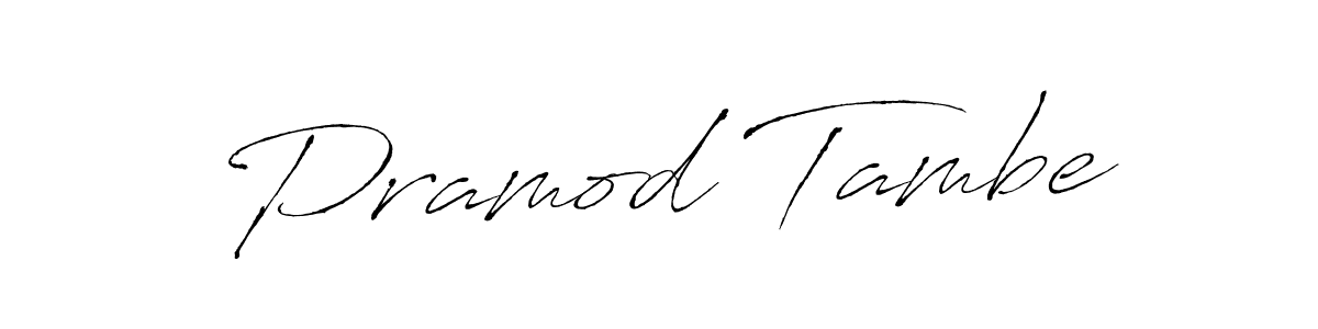 Make a beautiful signature design for name Pramod Tambe. With this signature (Antro_Vectra) style, you can create a handwritten signature for free. Pramod Tambe signature style 6 images and pictures png