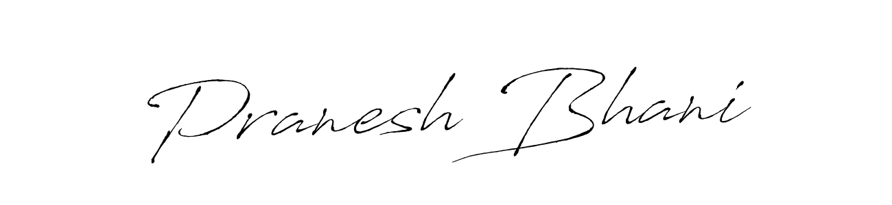 Design your own signature with our free online signature maker. With this signature software, you can create a handwritten (Antro_Vectra) signature for name Pranesh Bhani. Pranesh Bhani signature style 6 images and pictures png