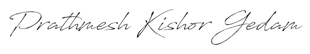 The Antro_Vectra handwriting style adds charm and authenticity to name Prathmesh Kishor Gedam. A wonderful choice for personal thank-you notes. Prathmesh Kishor Gedam signature style 6 images and pictures png
