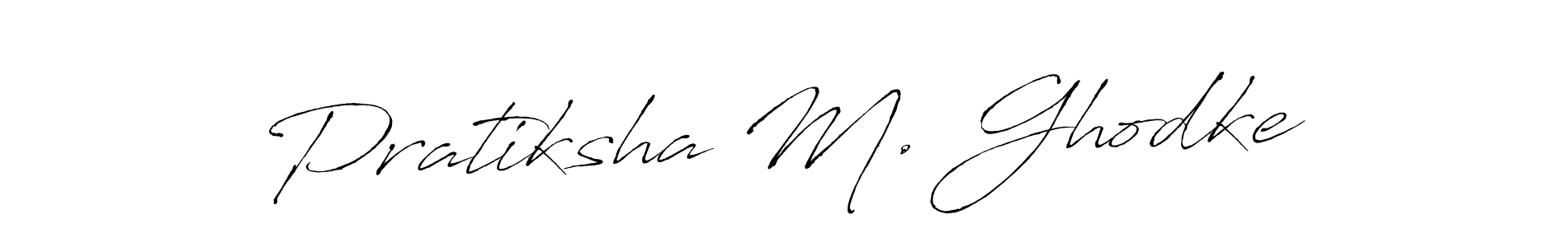 Make a beautiful signature design for name Pratiksha M. Ghodke. With this signature (Antro_Vectra) style, you can create a handwritten signature for free. Pratiksha M. Ghodke signature style 6 images and pictures png