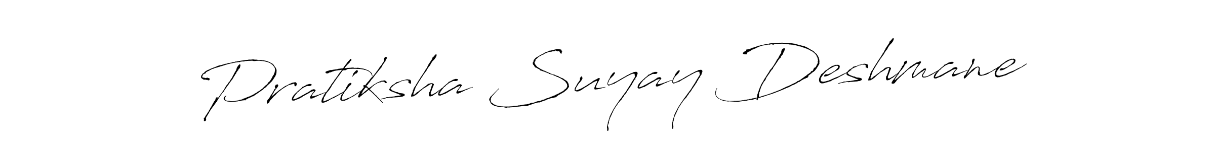 Make a beautiful signature design for name Pratiksha Suyay Deshmane. With this signature (Antro_Vectra) style, you can create a handwritten signature for free. Pratiksha Suyay Deshmane signature style 6 images and pictures png