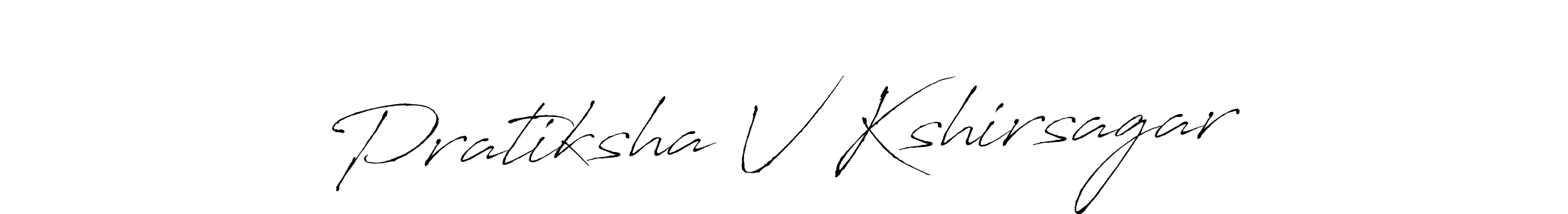 Make a beautiful signature design for name Pratiksha V Kshirsagar. With this signature (Antro_Vectra) style, you can create a handwritten signature for free. Pratiksha V Kshirsagar signature style 6 images and pictures png