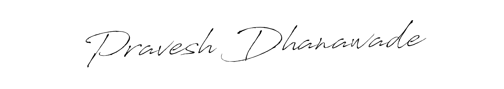 Also we have Pravesh Dhanawade name is the best signature style. Create professional handwritten signature collection using Antro_Vectra autograph style. Pravesh Dhanawade signature style 6 images and pictures png
