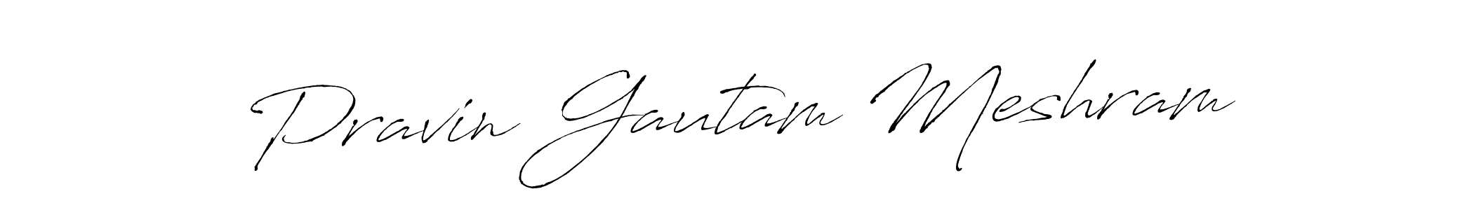 Design your own signature with our free online signature maker. With this signature software, you can create a handwritten (Antro_Vectra) signature for name Pravin Gautam Meshram. Pravin Gautam Meshram signature style 6 images and pictures png