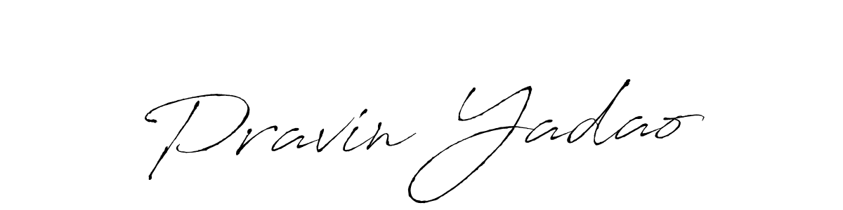Create a beautiful signature design for name Pravin Yadao. With this signature (Antro_Vectra) fonts, you can make a handwritten signature for free. Pravin Yadao signature style 6 images and pictures png