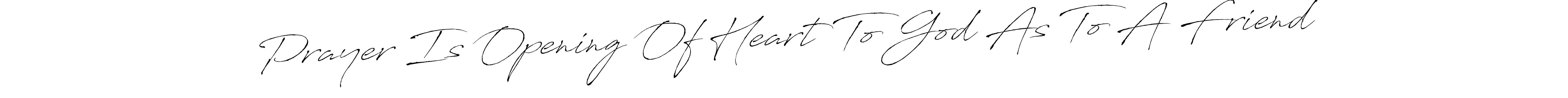 Design your own signature with our free online signature maker. With this signature software, you can create a handwritten (Antro_Vectra) signature for name Prayer Is Opening Of Heart To God As To A Friend. Prayer Is Opening Of Heart To God As To A Friend signature style 6 images and pictures png