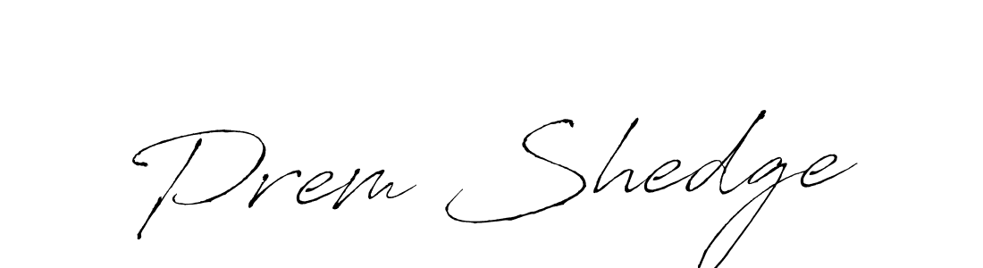 Also we have Prem Shedge name is the best signature style. Create professional handwritten signature collection using Antro_Vectra autograph style. Prem Shedge signature style 6 images and pictures png