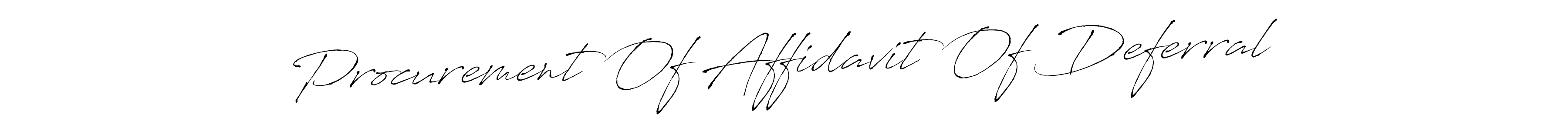 Create a beautiful signature design for name Procurement Of Affidavit Of Deferral. With this signature (Antro_Vectra) fonts, you can make a handwritten signature for free. Procurement Of Affidavit Of Deferral signature style 6 images and pictures png