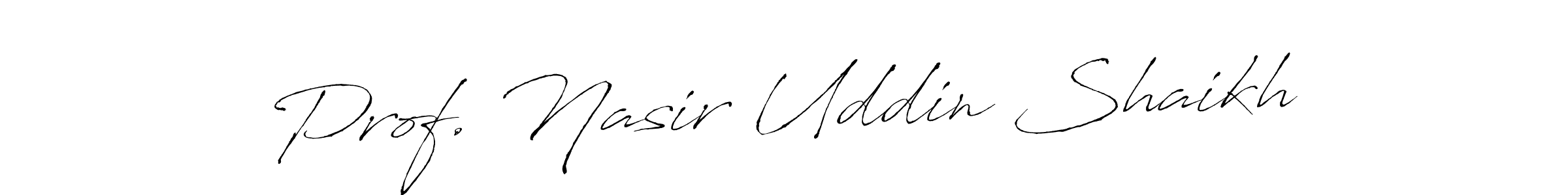 Also we have Prof. Nasir Uddin Shaikh name is the best signature style. Create professional handwritten signature collection using Antro_Vectra autograph style. Prof. Nasir Uddin Shaikh signature style 6 images and pictures png