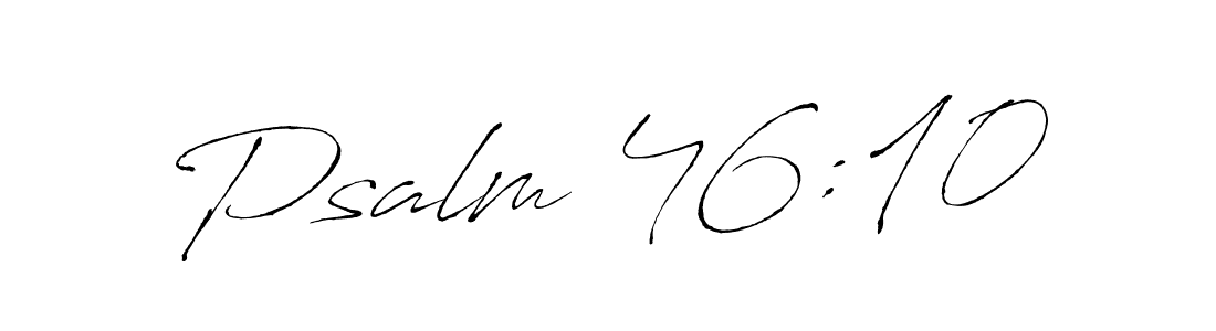 Create a beautiful signature design for name Psalm 46:10. With this signature (Antro_Vectra) fonts, you can make a handwritten signature for free. Psalm 46:10 signature style 6 images and pictures png