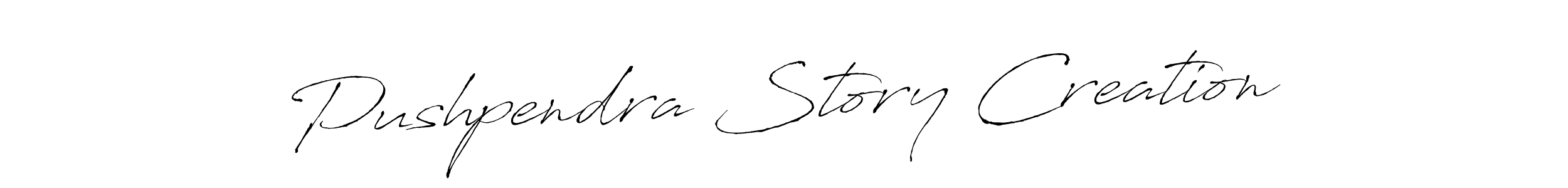 Create a beautiful signature design for name Pushpendra Story Creation. With this signature (Antro_Vectra) fonts, you can make a handwritten signature for free. Pushpendra Story Creation signature style 6 images and pictures png