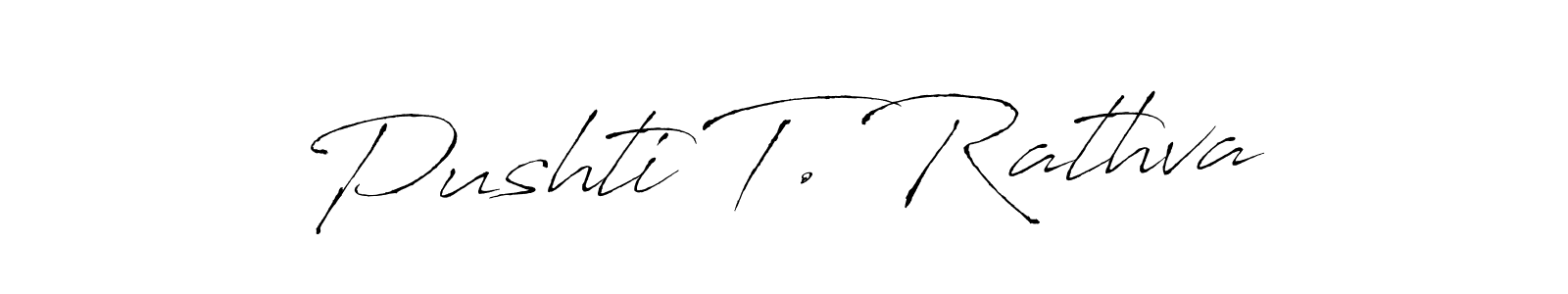 Use a signature maker to create a handwritten signature online. With this signature software, you can design (Antro_Vectra) your own signature for name Pushti T. Rathva. Pushti T. Rathva signature style 6 images and pictures png