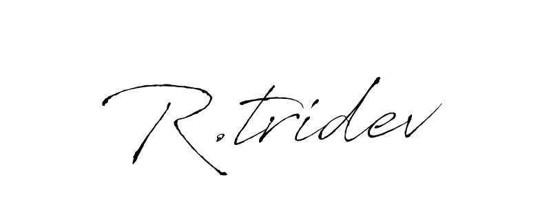 You should practise on your own different ways (Antro_Vectra) to write your name (R.tridev) in signature. don't let someone else do it for you. R.tridev signature style 6 images and pictures png