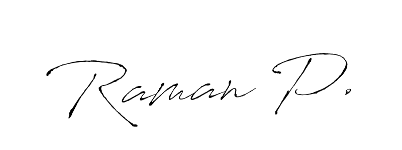 Also we have Raman P. name is the best signature style. Create professional handwritten signature collection using Antro_Vectra autograph style. Raman P. signature style 6 images and pictures png