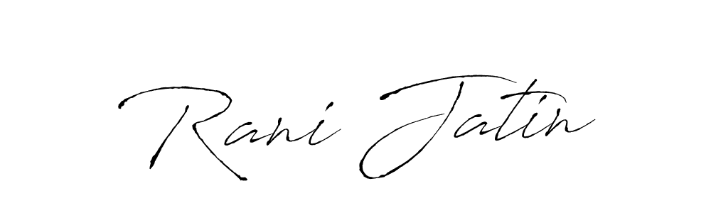 Make a short Rani Jatin signature style. Manage your documents anywhere anytime using Antro_Vectra. Create and add eSignatures, submit forms, share and send files easily. Rani Jatin signature style 6 images and pictures png
