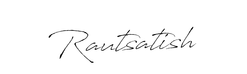 You should practise on your own different ways (Antro_Vectra) to write your name (Rautsatish) in signature. don't let someone else do it for you. Rautsatish signature style 6 images and pictures png