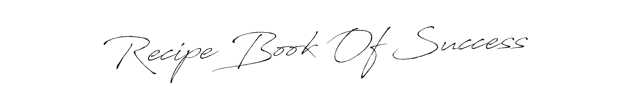 Also we have Recipe Book Of Success name is the best signature style. Create professional handwritten signature collection using Antro_Vectra autograph style. Recipe Book Of Success signature style 6 images and pictures png