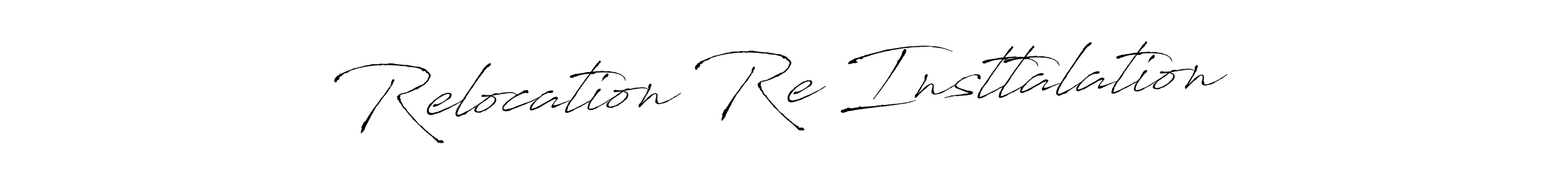 Make a beautiful signature design for name Relocation Re Insttalation. With this signature (Antro_Vectra) style, you can create a handwritten signature for free. Relocation Re Insttalation signature style 6 images and pictures png