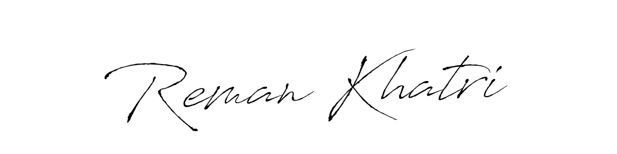 Reman Khatri stylish signature style. Best Handwritten Sign (Antro_Vectra) for my name. Handwritten Signature Collection Ideas for my name Reman Khatri. Reman Khatri signature style 6 images and pictures png