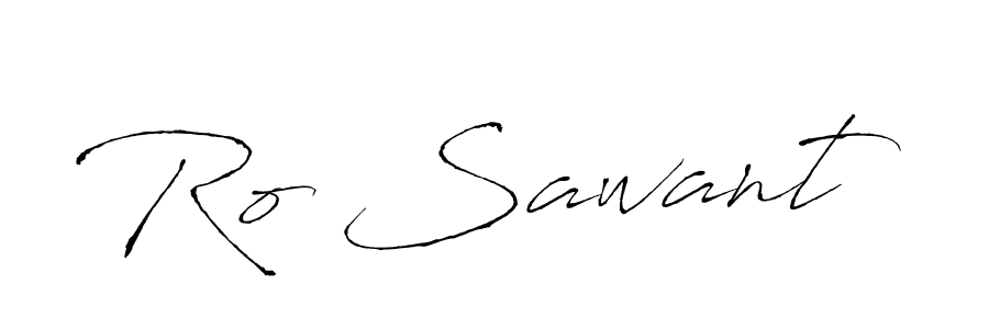 Also we have Ro Sawant name is the best signature style. Create professional handwritten signature collection using Antro_Vectra autograph style. Ro Sawant signature style 6 images and pictures png