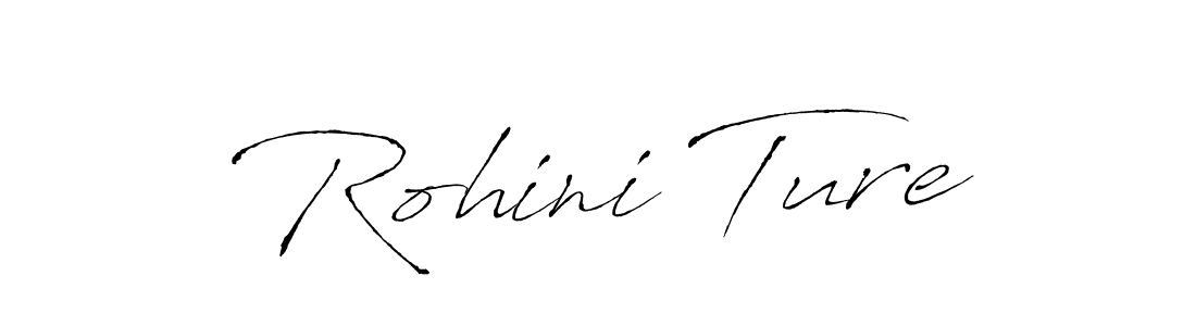 Make a beautiful signature design for name Rohini Ture. With this signature (Antro_Vectra) style, you can create a handwritten signature for free. Rohini Ture signature style 6 images and pictures png