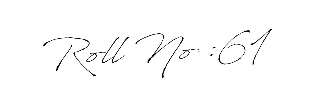 How to make Roll No :61 name signature. Use Antro_Vectra style for creating short signs online. This is the latest handwritten sign. Roll No :61 signature style 6 images and pictures png