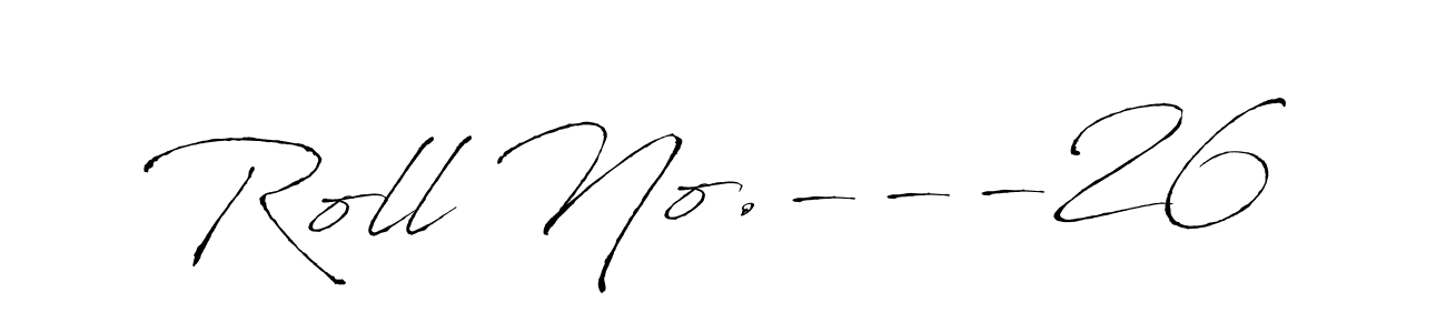 if you are searching for the best signature style for your name Roll No.---26. so please give up your signature search. here we have designed multiple signature styles  using Antro_Vectra. Roll No.---26 signature style 6 images and pictures png